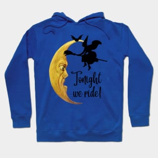 Halloween Witch on Broomstick with Bat Flying over the Crescent Moon "Tonight we ride" Hoodie